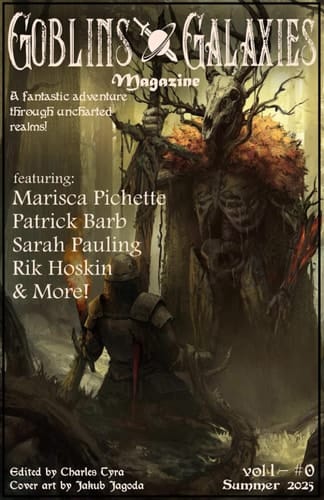 Goblins & Galaxies #0 Summer 2025: A Magazine of Sword & Sorcery, Dark Fantasy, and Science Fiction!
