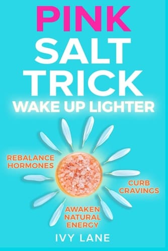 The Pink Salt Trick Wake Up Lighter, Rebalance Hormones, Curb Cravings, And Awaken Natural Energy
