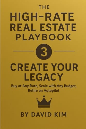 THE HIGH-RATE REAL ESTATE PLAYBOOK - Create Your Legacy