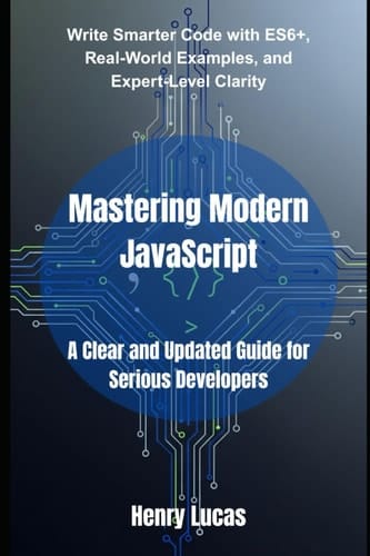 Mastering Modern JavaScript: A Clear and Updated Guide for Serious Developers