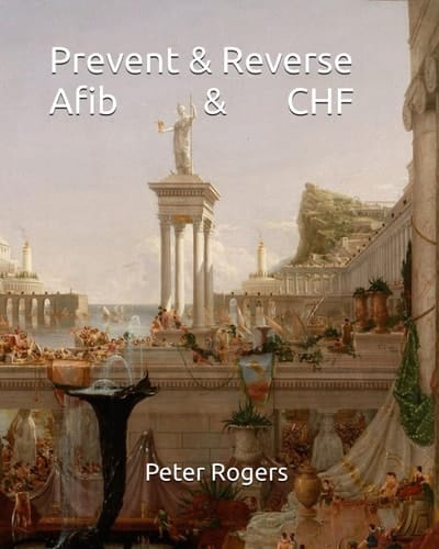 Prevent & Reverse Afib & CHF (Prevent and Reverse Health Problems)