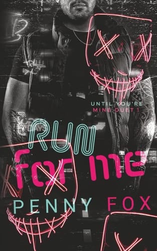 Run For Me: A Dark Romance (Until You're Mine Duet)