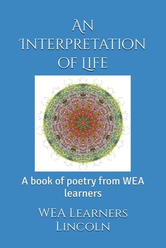 An Interpretation of Life: A book of poetry from WEA learners