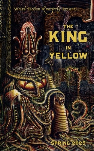 Weird Fiction Quarterly: The King in Yellow 2025