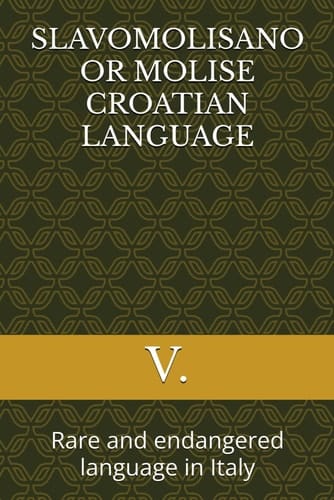 Slavomolisano Or Molise Croatian Language Rare and Endangered Language in Italy