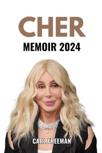 Cher Memoir 2024: A Journey Through Fame, Music, and Reinvention