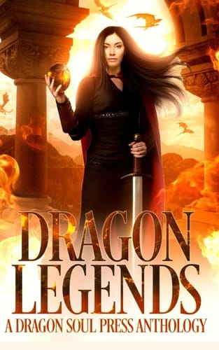 Dragon Legends: A Dragon Soul Press Anthology