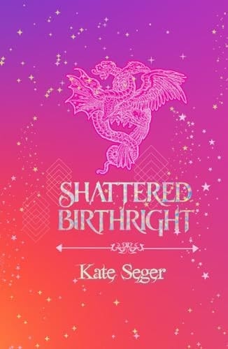 Shattered Birthright (Heirs of the Dragon Throne)