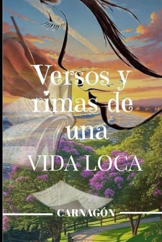 Versos Y Rimas de Una Vida Loca