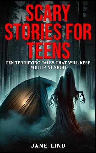 Scary Stories For Teens: Ten terrifying tales that will keep you up at night