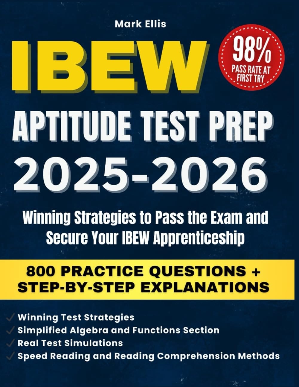 IBEW Aptitude Test Prep: Updated Guide with 800 Practice Questions, Winning Strategies, and Step-by-Step Explanations to Pass the Exam and Secure the IBEW Apprenticeship.