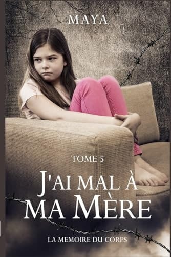 J'ai mal à ma mère : tome 5: La mémoire du corps (Atypiques) (French Edition)