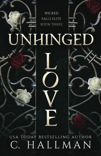 Unhinged Love: A Dark Bully Romance (Wicked Falls Elite)