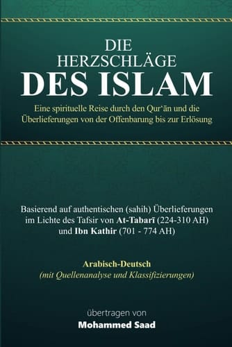 Die Herzschläge des Islam: Eine spirituelle Reise durch den Koran und die Überlieferungen (Hadithe) von der Offenbarung bis zur Erlösung mit Tafsir ... (islamische Bücher) (German Edition)