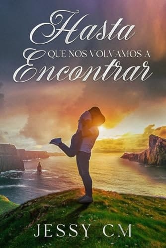 Hasta que nos volvamos a Encontrar (Spanish Edition)