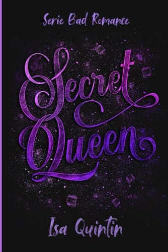 Secret Queen: Dime a qué le temes y te diré quién eres. (Bad Romance) (Spanish Edition)