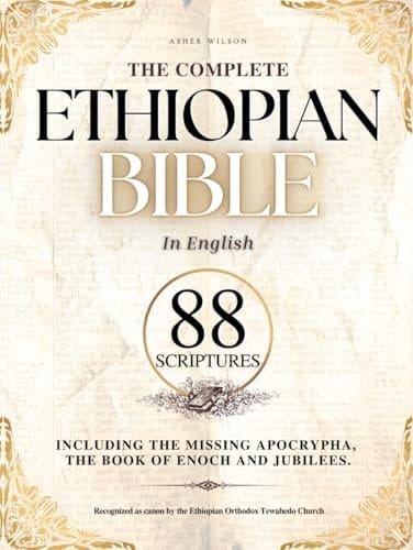 The Complete Ethiopian Bible in English 88 Scriptures Including the Missing Apocrypha, the Book of Enoch and Jubilees