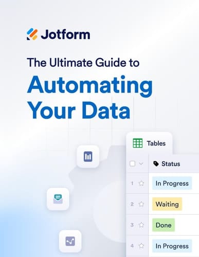 The Ultimate Guide to Automating Your Data: Tables, Inbox, Reports, Analytics, and More (The Ultimate Guide to Jotform)