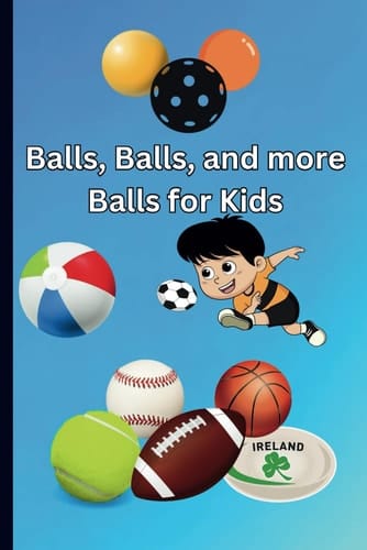 Balls, Balls, and more Balls for Kids