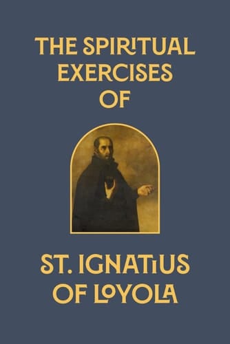 The Spiritual Exercises of St. Ignatius of Loyola