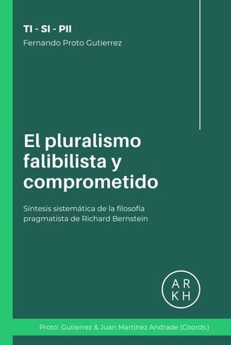 El pluralismo falibilista y comprometido - Síntesis sistemática de la filosofía pragmatista de Richard Bernstein