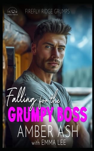 Falling for the Grumpy Boss Firefly Ridge Grumps
