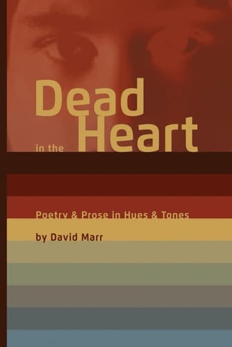 Dead in the Heart Poetry & Prose in Hues & Tones