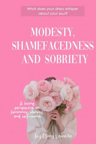 Modesty, Shamefacedness & Sobriety: What does your dress whisper about your soul?
