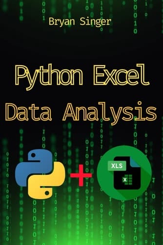 Python for Excel Data Analysis: Advanced Techniques, Automate Tasks, and Achieve Insights You Never Thought Possible (Python For Excel: Data ... Excel Api Manipulation,Excel Python sql)