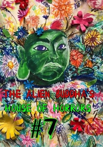 The Alien Buddha's House of Horrors #7