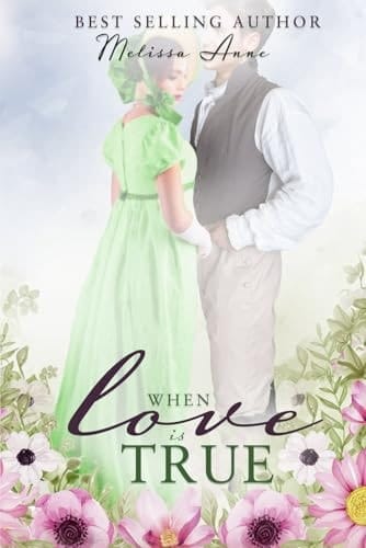 WHEN LOVE IS TRUE A Pride and Prejudice Variation