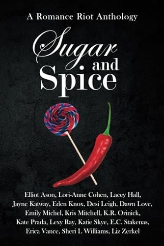 Sugar & Spice: A Romance Riot Anthology