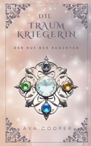 Die Traumkriegerin: Der Ruf der Regenten (Traumkriegerin-Reihe) (German Edition)