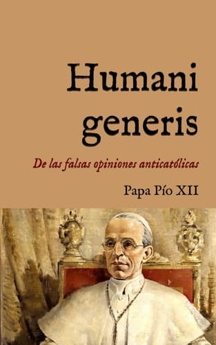Humani generis: Encíclica sobre las falsas opiniones contra los fundamentos de la doctrina católica (1950) (San Lino Libros) (Spanish Edition)
