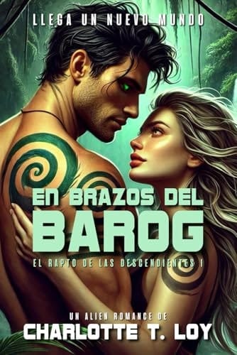 EN BRAZOS DEL BAROG: El rapto de las descendientes I (Alien Romance, Romantasy) (Spanish Edition)