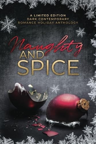 Naughty and Spice: A Dark Contemporary Romance Holiday Anthology