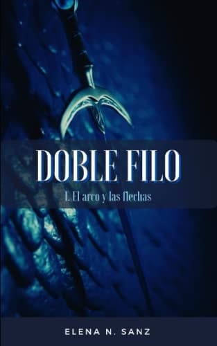 Doble filo I. El arco y las flechas