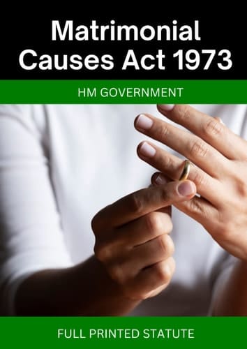 Matrimonial Causes Act 1973: Full Printed Statute