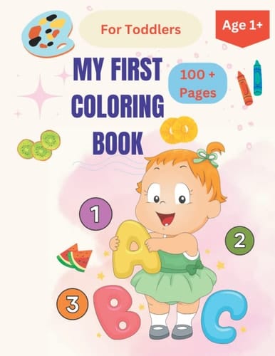 My First Coloring Book: Letters, Numbers, Shapes, Household Items, Fruits & Animals (Kids Coloring Activity Book)