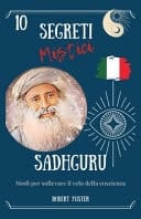 Sadhguru 10 Segreti Mistici: Modi per sollevare il velo della coscienza