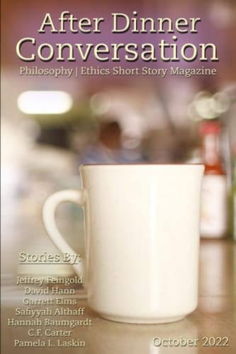 After Dinner Conversation (October, 2022): Philosophy | Ethics Short Story Literary Magazine (After Dinner Conversation Magazine)