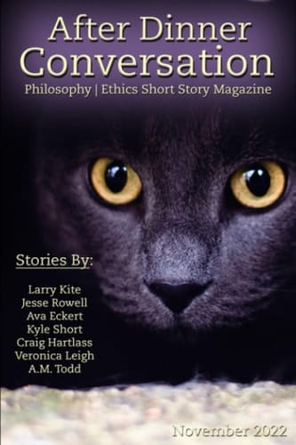 After Dinner Conversation (November, 2022): Philosophy | Ethics Short Story Literary Magazine (After Dinner Conversation Magazine)