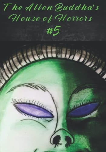 The Alien Buddha's House of Horrors #5: black & white cut