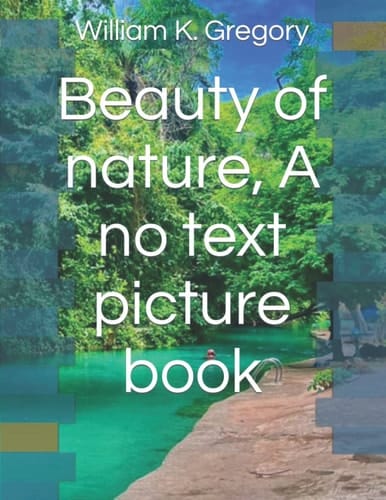 Beauty of nature, A no text picture book