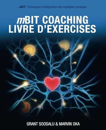 mBIT Coaching: Livre d’exercices et guide du facilitateur (Neurosciences - Neurocoaching - Neurothérapie) (French Edition)