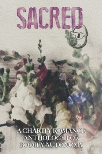 SACRED: A Romance Anthology for Bodily Autonomy