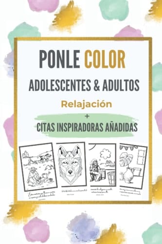 PONLE COLOR - Herramienta para ADOLESCENES Y ADULTOS con relajación y/o dolor crónico.: 25 ilustraciones únicas, de diferentes estilos para NO SER ... y positivas añadidas. (Spanish Edition)