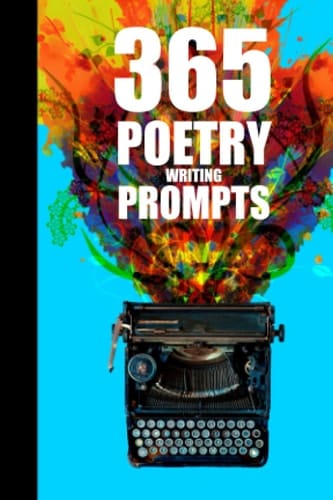 Poetry Writing Prompts: Poetry Writing Journal With 365 Daily Poetry Prompts For A Year Of Creative Writing Ideas.