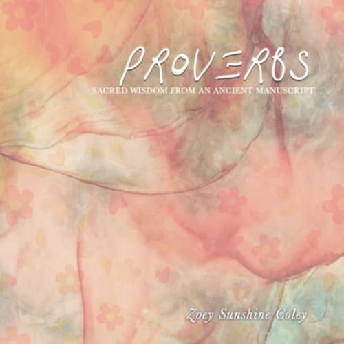 PROVERBS: Sacred Wisdom From An Ancient Manuscript