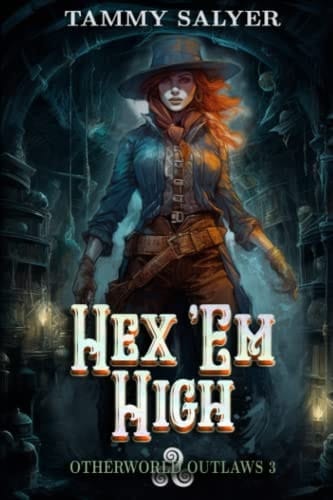 Hex ’Em High: Otherworld Outlaws 3 (a Weird West Celtic Mythology Adventure)